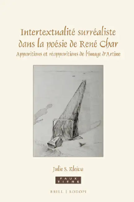 Intertextualité Surréaliste Dans La Poésie de René Char: Apparitions Et Réapparitions de l'Image d'Artine by Julie S. Kleiva