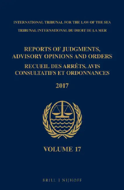 Reports of Judgments, Advisory Opinions and Orders/ Receuil Des Arrets, Avis Consultatifs Et Ordonnances, Volume 17 (2017) by Intl Tribunal for the Law of the Sea