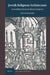Jewish Religious Architecture by Steven Fine