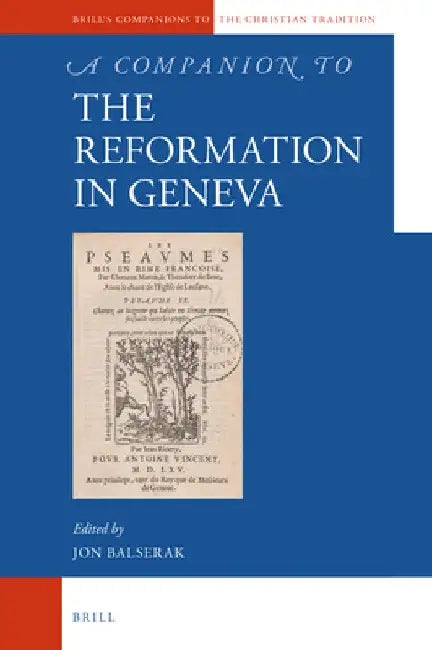 A Companion to the Reformation in Geneva by Jon Balserak