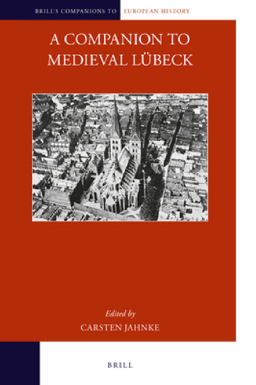 A Companion to Medieval Lübeck by Carsten Jahnke