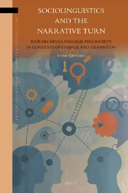 Sociolinguistics and the Narrative Turn: Researching Language and Society in Contexts of Change and Transition by Rada Tirvassen