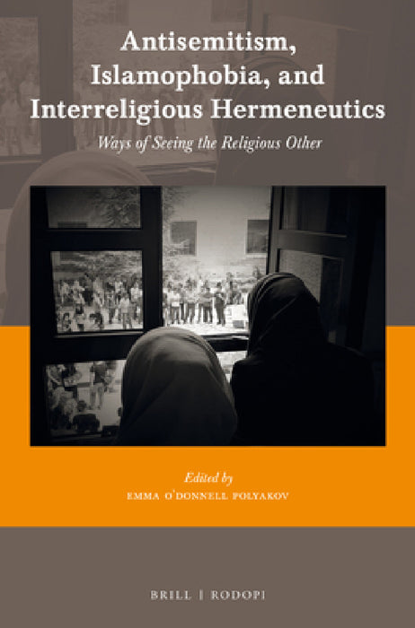 Antisemitism, Islamophobia, and Interreligious Hermeneutics by Emma O'Donnell Polyakov
