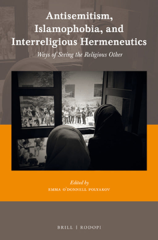 Antisemitism, Islamophobia, and Interreligious Hermeneutics by Emma O'Donnell Polyakov