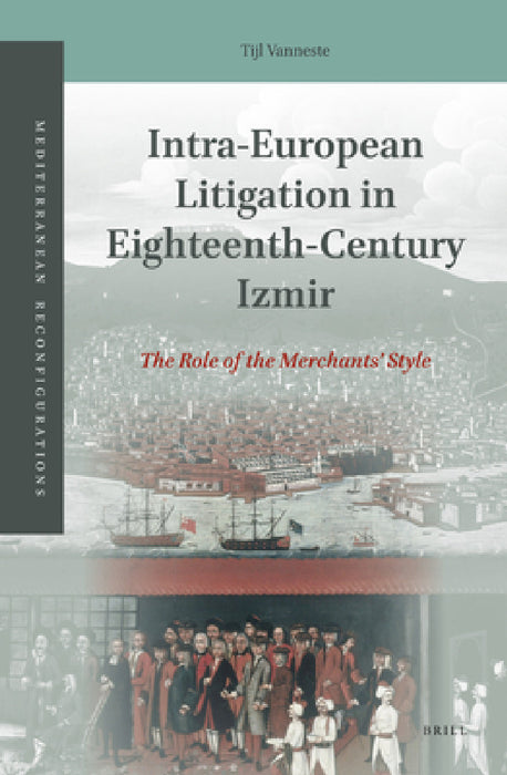 Intra-European Litigation in Eighteenth-Century Izmir by Tijl Vanneste