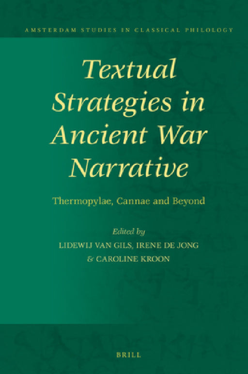 Textual Strategies in Ancient War Narrative by Lidewij Van Gils