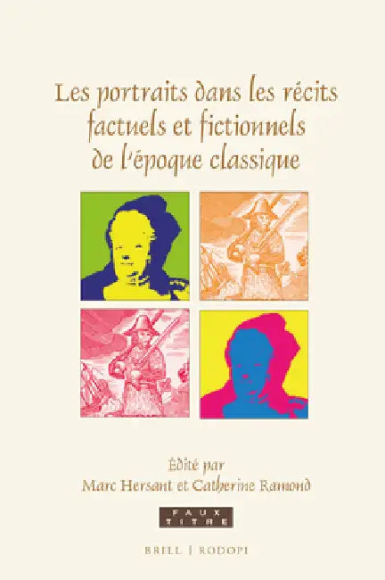 Les Portraits Dans Les Récits Factuels Et Fictionnels de l'Époque Classique by Marc Hersant, Catherine Ramond