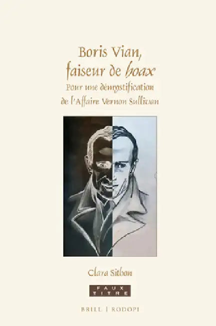 Boris Vian, Faiseur de Hoax: Pour Une Démystification de l'Affaire Vernon Sullivan by Clara Sitbon