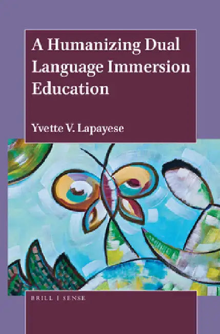 A Humanizing Dual Language Immersion Education by Yvette V. Lapayese