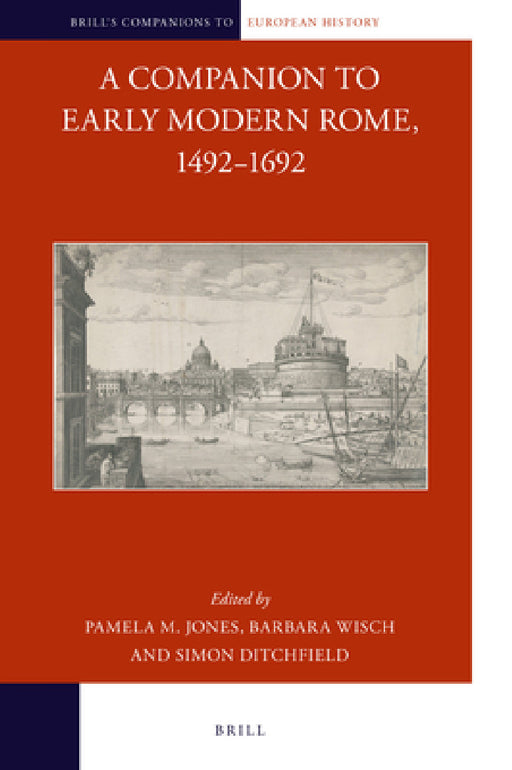 A Companion to Early Modern Rome, 1492-1692 by Pamela M. Jones, Barbara Wisch, Simon Ditchfield