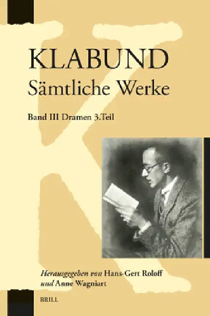 Klabund: Sämtliche Werke, Band III: Dramen, Dritter Teil: Cromwell, Johann Fust, Der Fächer (Libretto) by Hans-Gert Roloff