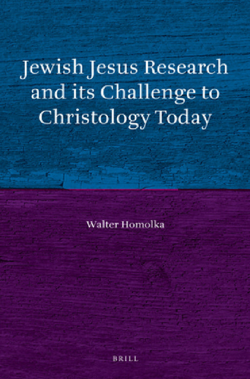 Jewish Jesus Research and its Challenge to Christology Today by Walter Homolka