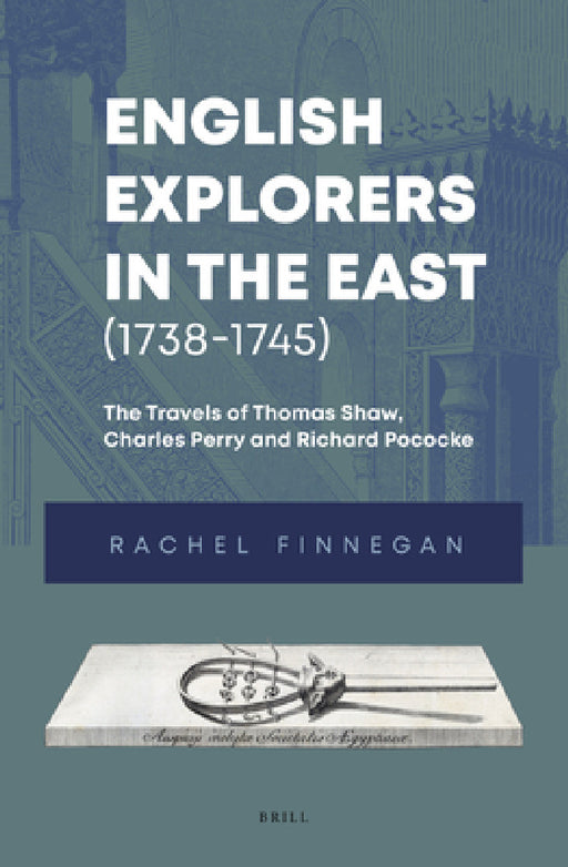 English Explorers in the East (1738-1745) by Rachel Finnegan