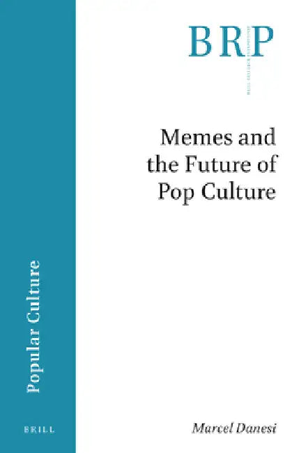 Memes and the Future of Pop Culture by Marcel Danesi