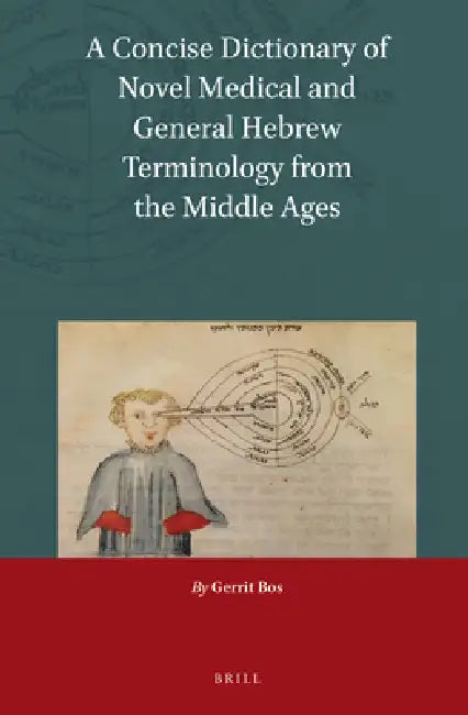 A Concise Dictionary of Novel Medical and General Hebrew Terminology from the Middle Ages by Gerrit Bos