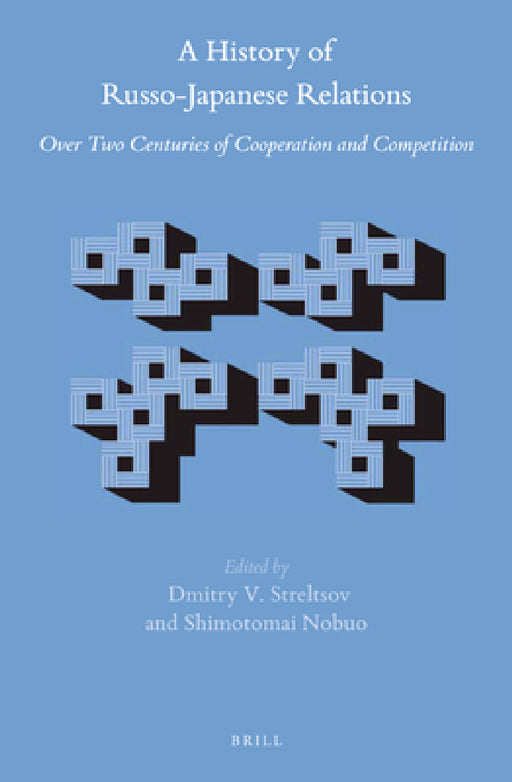 A History of Russo-Japanese Relations by Dmitry Streltsov