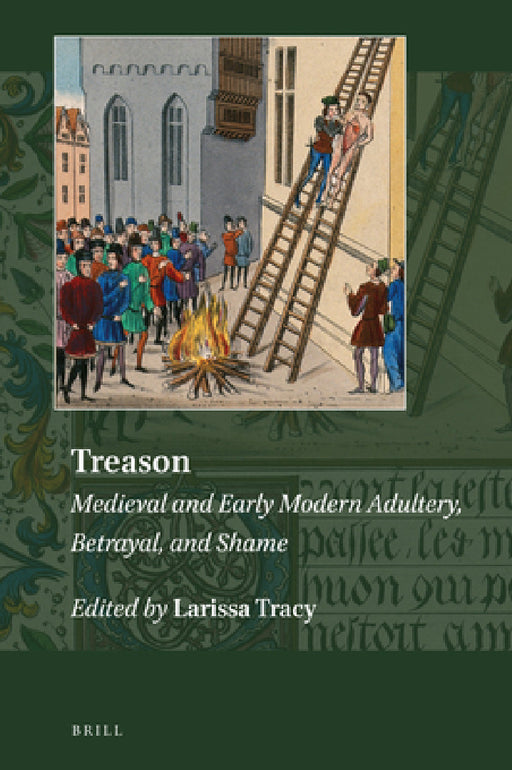 Treason: Medieval and Early Modern Adultery, Betrayal, and Shame by Larissa Tracy