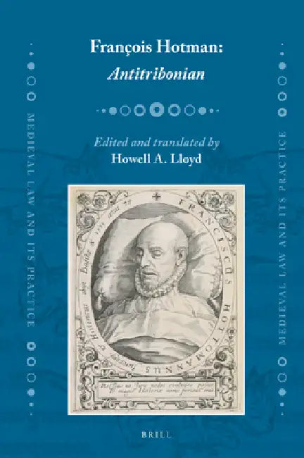 François Hotman: Antitribonian by Howell A. Lloyd, Howell A. Lloyd