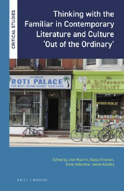 Thinking with the Familiar in Contemporary Literature and Culture 'Out of the Ordinary' by Joel Kuortti, Kaisa Ilmonen, Elina Valovirta