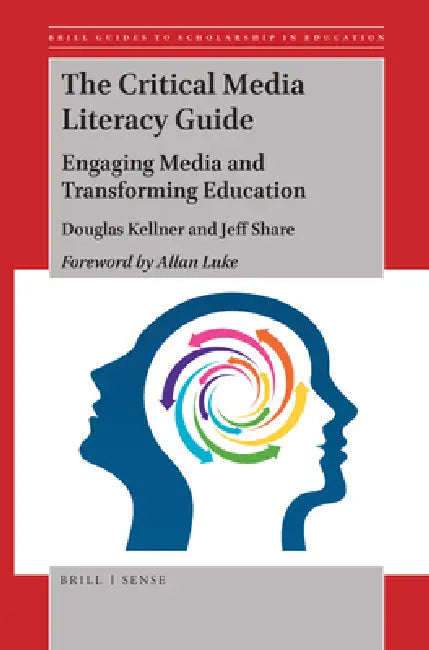 The Critical Media Literacy Guide: Engaging Media and Transforming Education by Douglas Kellner, Jeff Share