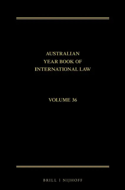 The Australian Year Book of International Law: Volume 36 (2018) by Donald R. Rothwell, Matthew Zagor, Imogen Saunders