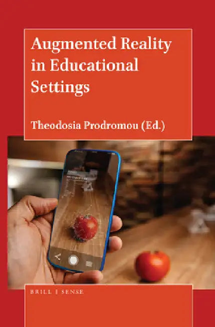 Augmented Reality in Educational Settings by Theodosia Prodromou