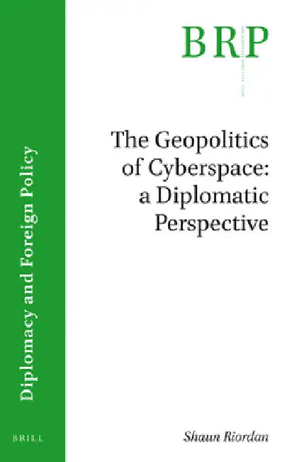 The Geopolitics of Cyberspace by Shaun Riordan