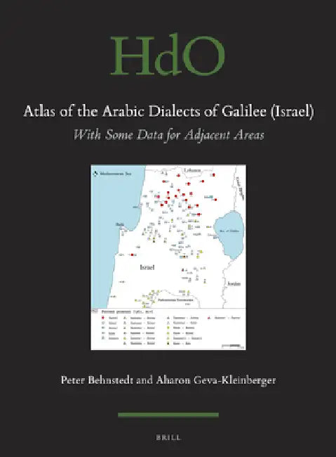 Atlas of the Arabic Dialects of Galilee (Israel): With Some Data for Adjacent Areas by Peter Behnstedt, Aharon Geva Kleinberger