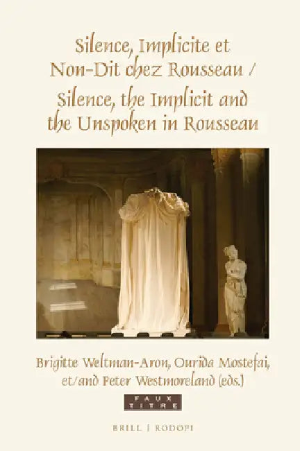Silence, Implicite Et Non-Dit Chez Rousseau / Silence, the Implicit and the Unspoken in Rousseau by Brigitte Weltman-Aron, Ourida Mostefai, Peter Westmoreland