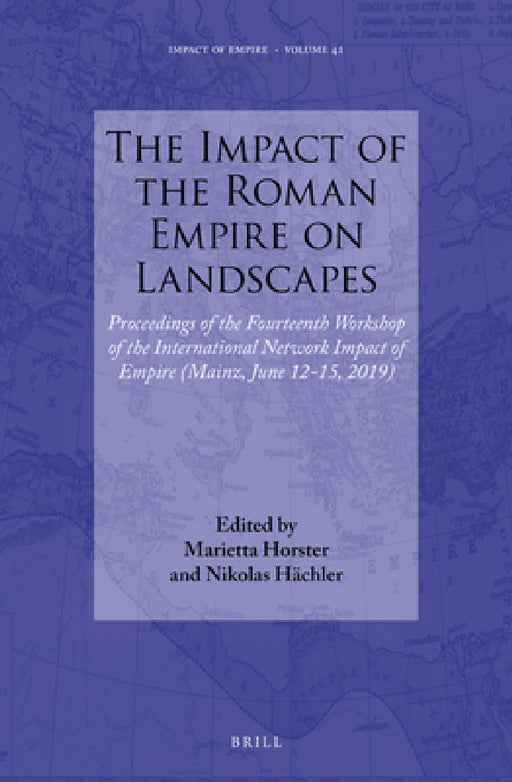 The Impact of the Roman Empire on Landscapes by Marietta Horster