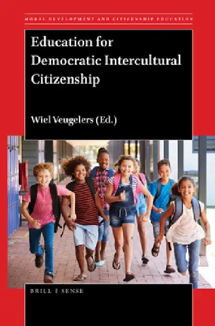 Education for Democratic Intercultural Citizenship by Wiel Veugelers