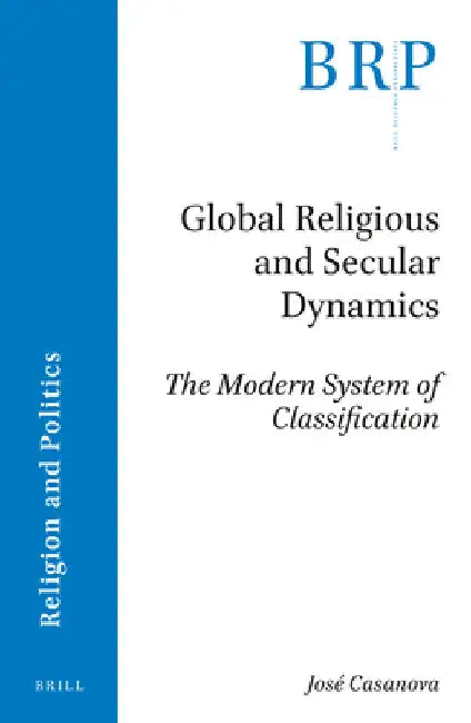 Global Religious and Secular Dynamics by José Casanova