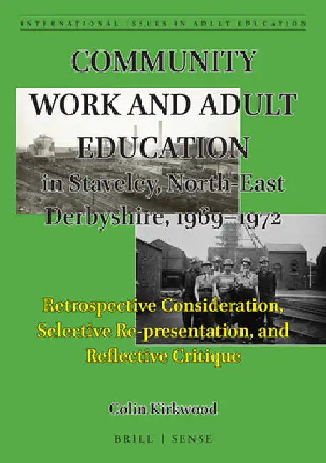 Community Work and Adult Education in Staveley, North-East Derbyshire, 1969-1972 by Colin Kirkwood
