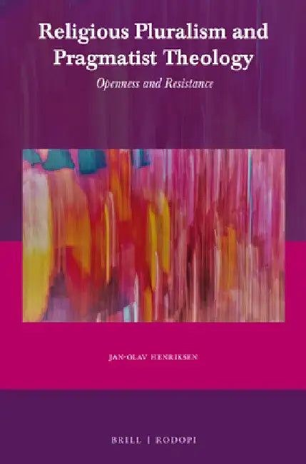 Religious Pluralism and Pragmatist Theology by Jan-Olav Henriksen