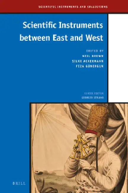 Scientific Instruments Between East and West by Neil Brown