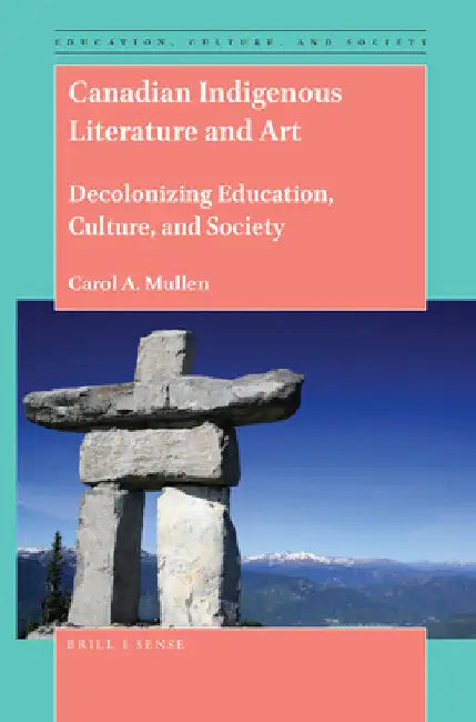 Canadian Indigenous Literature and Art by Carol Mullen