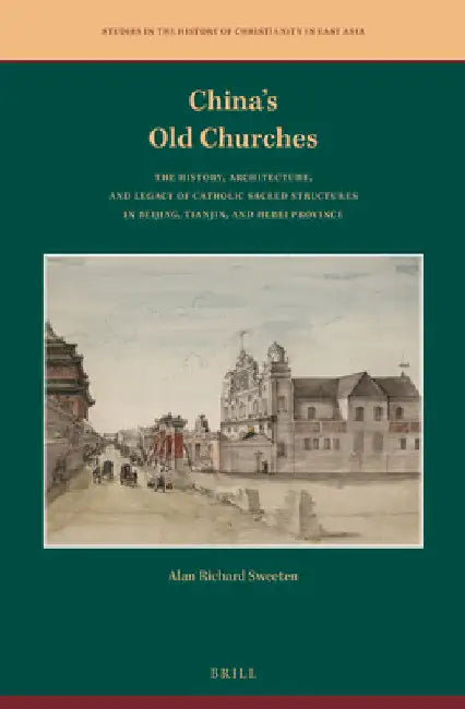 China's Old Churches by Alan Richard Sweeten