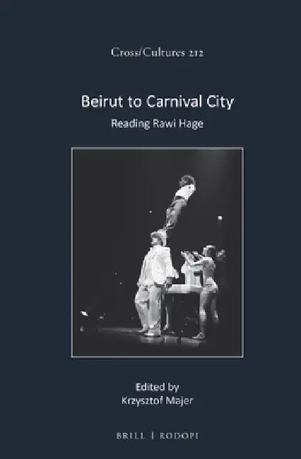 Beirut to Carnival City: Reading Rawi Hage by Krzysztof Majer