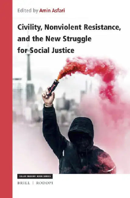 Civility, Nonviolent Resistance, and the New Struggle for Social Justice by Amin Asfari