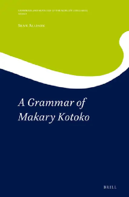 A Grammar of Makary Kotoko by Sean Allison