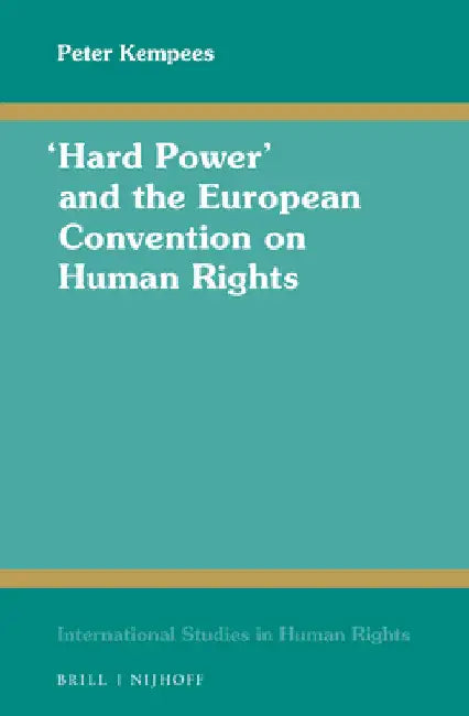 "Hard Power" and the European Convention on Human Rights by Peter Kempees