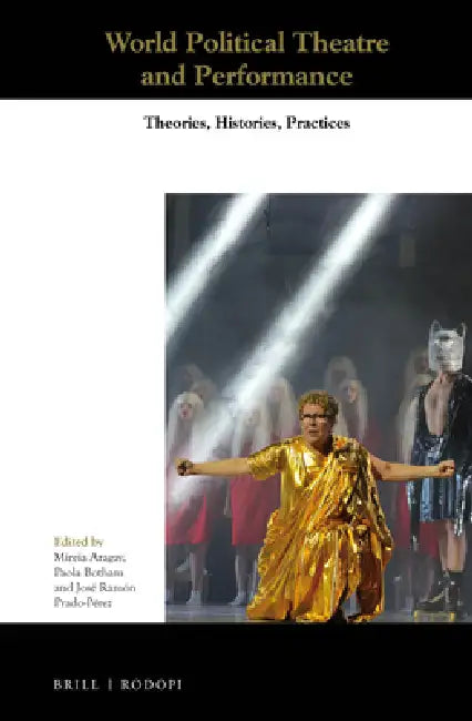 World Political Theatre and Performance: Theories, Histories, Practices by Mireia Aragay, Paola Botham, José Ramón Prado-Pérez