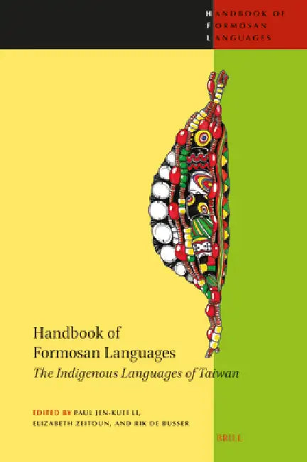 Handbook of Formosan Languages (3 Parts): The Indigenous Languages of Taiwan by Paul Jen-Kuei Li, Elizabeth Zeitoun, Rik de Busser