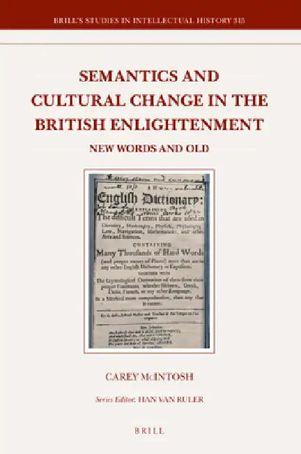 Semantics and Cultural Change in the British Enlightenment: New Words and Old by Carey McIntosh