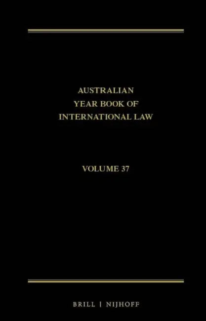 The Australian Year Book of International Law: Volume 37 (2019) by Donald R. Rothwell, Imogen Saunders, Esmé Shirlow