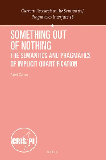 Something Out of Nothing: The Semantics and Pragmatics of Implicit Quantification by Ariel Cohen
