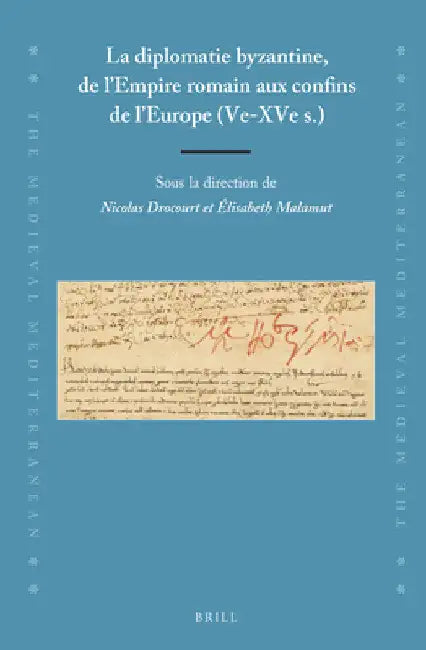 La diplomatie byzantine, de l'Empire romain aux confins de l'Europe (Ve-XVe s.) by Nicolas Drocourt