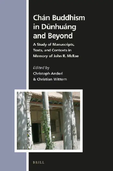 Chán Buddhism in Dūnhuáng and Beyond by Christoph Anderl