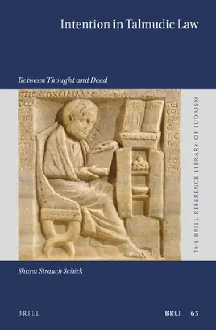Intention in Talmudic Law by Shana Strauch Schick