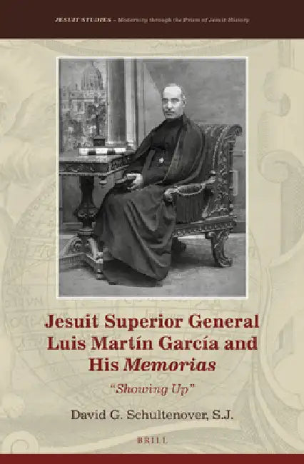 Jesuit Superior General Luis Martín García and His Memorias: "Showing Up" by David G. Schultenover S. J.